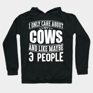 I Only Care Aabout My Cows And Like Maybe 3 People' Hoodie